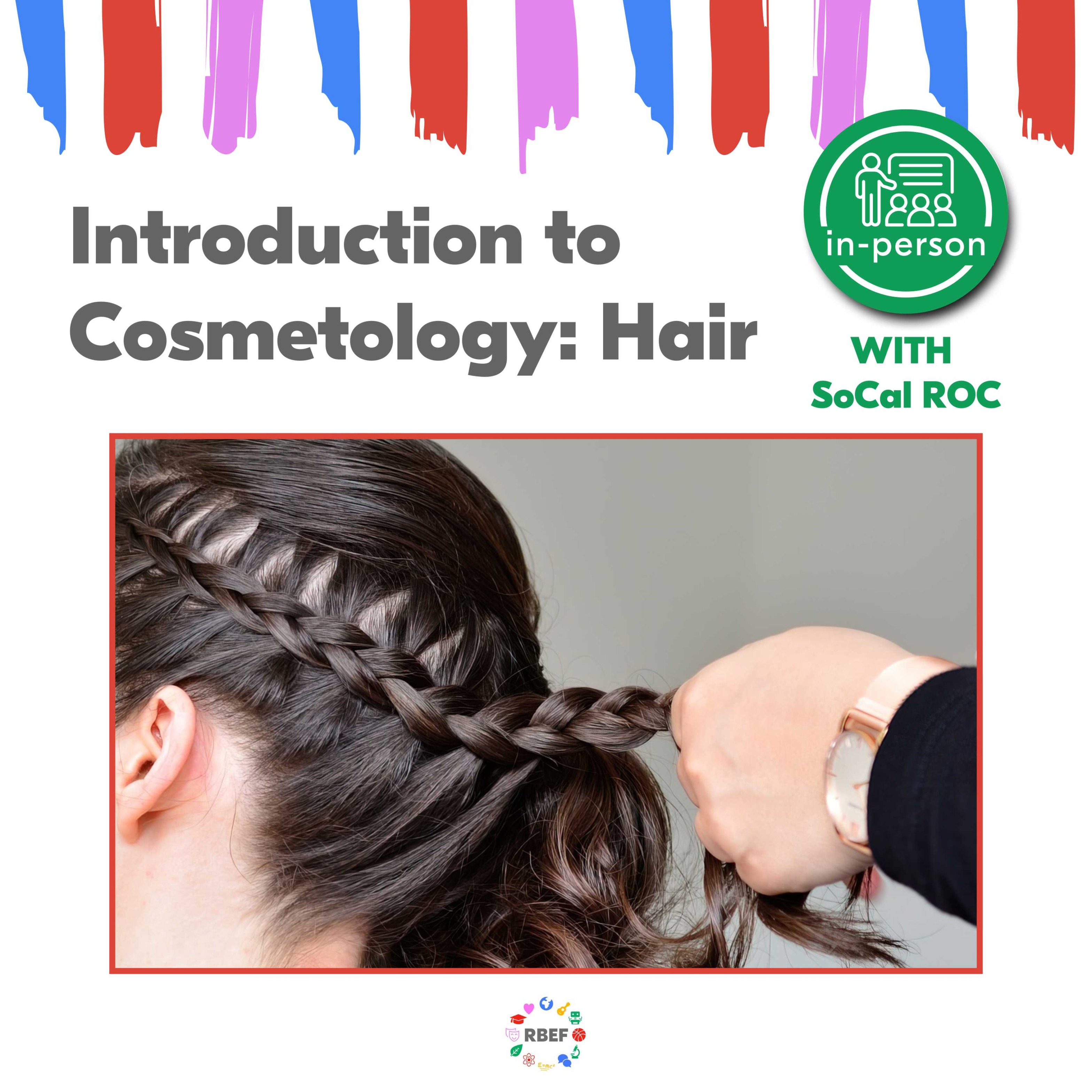 RBEF Summer Sessions - Middle School Cosmetology Hair with SoCalROC