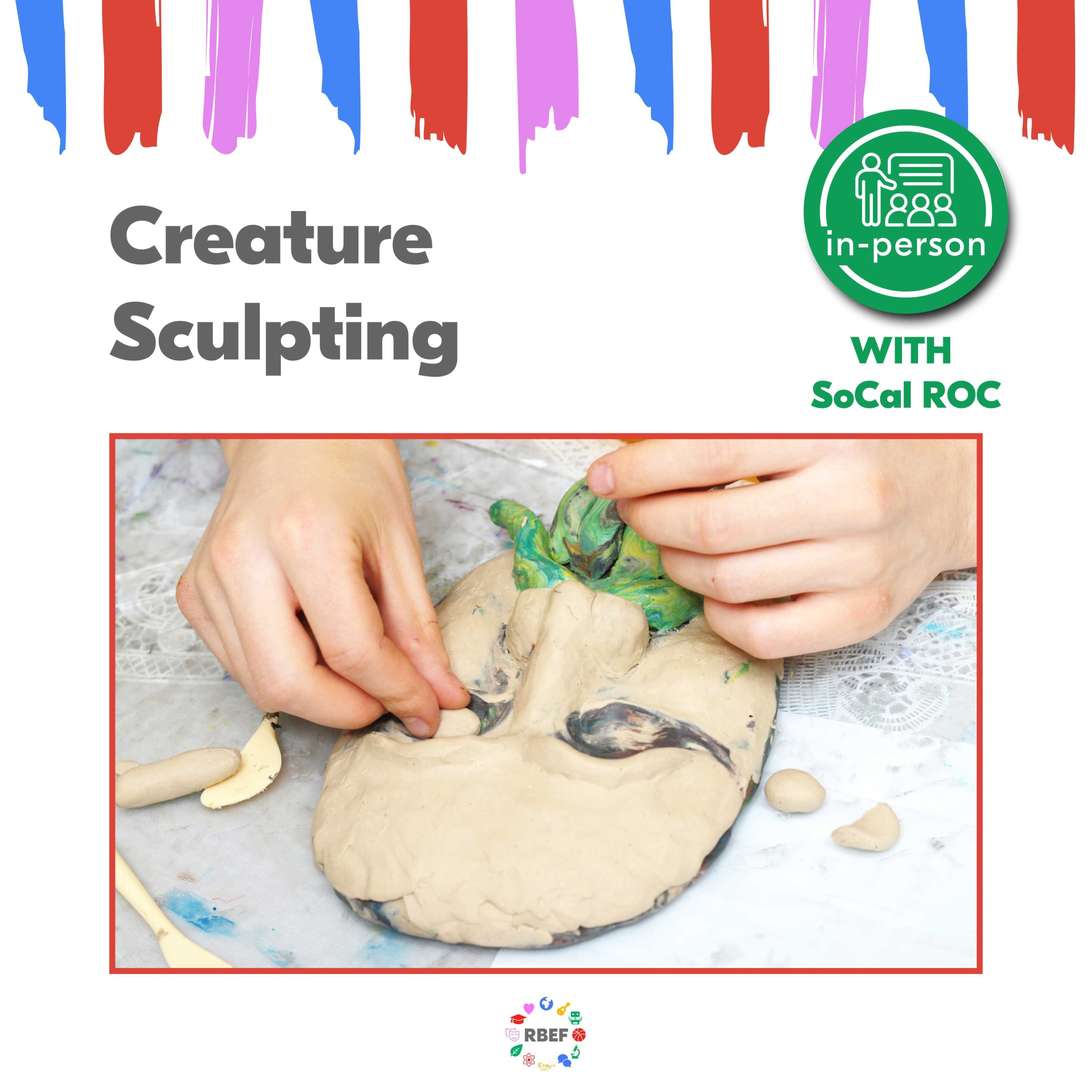 RBEF Summer Sessions - Middle School Creature Sculpting SoCalROC